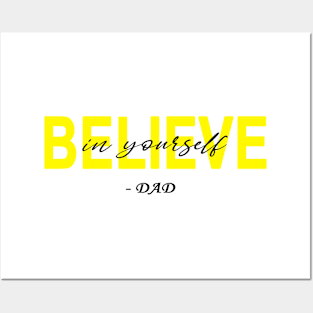 Believe in yourself- DAD Posters and Art